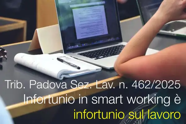 Sentenza Trib. Padova Sez. Lavoro n. 462 del 08 Maggio 2025 / Un infortunio in smart working è infortunio sul lavoro